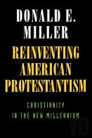 Reinventing American Protestantism
