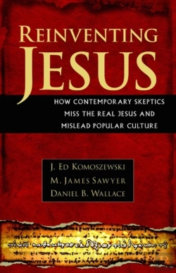 Bertrand.pt - Reinventing Jesus Â€“ How Contemporary Skeptics Miss The Real Jesus And Mislead Popular Culture