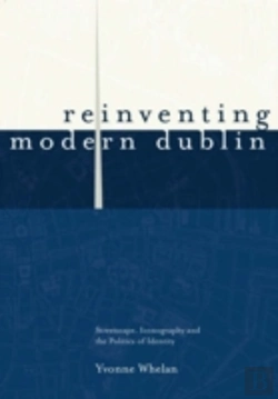 Bertrand.pt - Reinventing Modern Dublin: Streetscape, Iconography And The Politics Of Identity