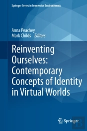 Reinventing Ourselves: Contemporary Concepts Of Identity In Virtual Worlds