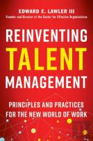 Reinventing Talent Management: Principles And Practices For The New World Of Work