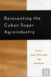 Reinventing The Cuban Sugar Agroindustry
