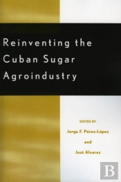 Reinventing The Cuban Sugar Agroindustry