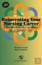 Reinventing Your Nursing Career: A Handbook For Success In The Age Of Managed Care