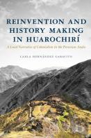 Reinvention And History Making In Huarochiri
