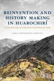 Reinvention And History Making In Huarochiri