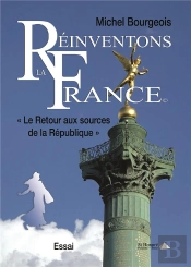 Reinventons La France - Le Retour Aux Sources De La Republique
