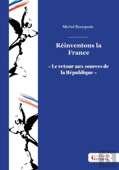 Réinventons La France : 'Le Retour Aux Sources De La République'