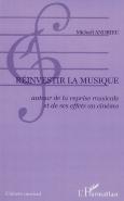 Réinvestir La Musique ; Autour De La Reprise Musicale Et De Ses Effets Au Cinéma