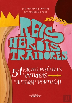 Bertrand.pt - Reis, Heróis, Traidores e 51 Factos Insólitos e Intrigas da História de Portugal