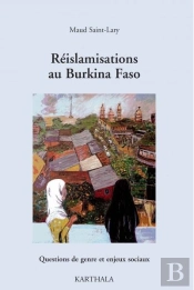 Réislamisations Au Burkina Faso ; Questions De Genre Et Enjeux Sociaux