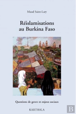 Bertrand.pt - Réislamisations Au Burkina Faso ; Questions De Genre Et Enjeux Sociaux