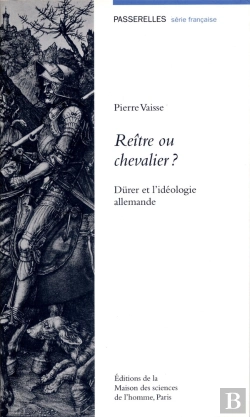 Bertrand.pt - Reître Ou Chevalier? Dürer Et L'Idéologie Allemande