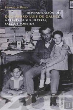 Bertrand.pt - Reivindicación De Don Pedro Luis De Gálvez A Través De Sus Úlceras, Sables Y Sonetos