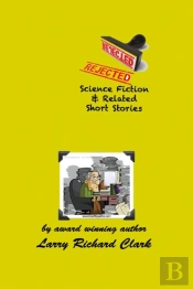 Rejected Science Fiction & Related Short Stories