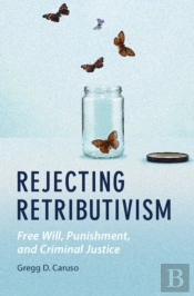 Rejecting Retributivism