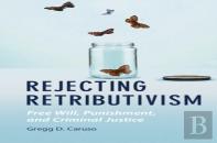Rejecting Retributivism