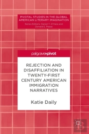 Rejection And Disaffiliation In Twenty-First Century American Immigration Narratives