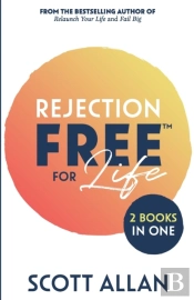 Rejection Free For Life: 2 Books In 1  R