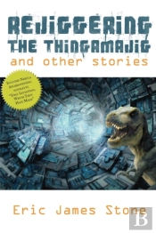 Rejiggering The Thingamajig And Other Stories