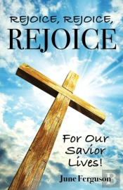 Rejoice, Rejoice, Rejoice For Our Savior Lives