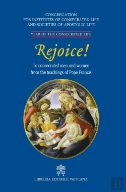 Bertrand.pt - Rejoice!. To Consacrated Men And Women From The Theachings Of Pope Francis