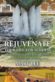 Rejuvenate Your Life For Success