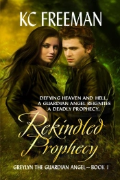 Rekindled Prophecy : Greylyn The Guardian Angel Series, Book One