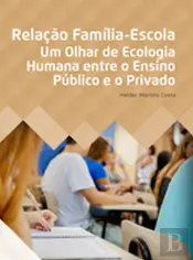 Relação Familia-Escola - Um olhar de ecologia humana entre o ensino público e privado