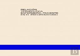 Relación Terapéutica Enfermero- Paciente En El Preoperatorio