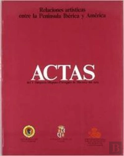 Bertrand.pt - Relaciones Artisticas Entre La Península Ibérica Y América. Actas Del V Simposio Hispano-Portugués D