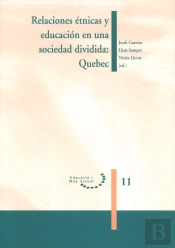 Relaciones Étnicas Y Educación En Una Sociedad Dividida: Quebec.