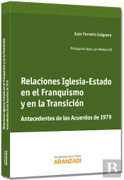 Relaciones Iglesia-Estado En El Franquismo Y En La Transición - Antecedentes De Los Acuerdos De 1979