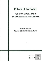 Relais Et Passages ; Fonctions De La Radio En Contexte Germanophone