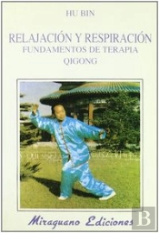 Relajación Y Respiración. Fundamentos De Terapia Qigong