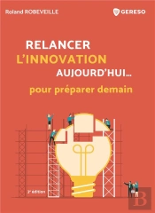 Relancer L'Innovation Aujourd'Hui... Pour Preparer Demain - Comment Relancer L'Innovation Dans Les E