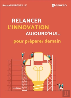 Bertrand.pt - Relancer L'Innovation Aujourd'Hui... Pour Preparer Demain - Comment Relancer L'Innovation Dans Les E