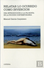 Relatar Lo Ocurrido Como Invencion: Una Introduccion A La Filosofia De La Ficcion Contemporanea