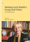 Relating Carol Shieldsâ€™S Essays And Fiction