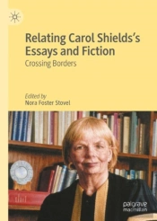 Relating Carol Shieldsâ€™S Essays And Fiction
