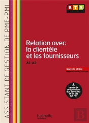 Relation Avec La Clientèle Et Les Fournisseurs (A1, A2) Bts, Pme, Pmi ; Livre De L'Élève (Édition 2013)