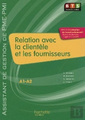 Relation Avec La Clientèle Et Les Fournisseurs ; Bts 1ère Année Assistant De Gestion De Pme/Pmi ; Livre De L'Élève