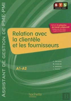 Bertrand.pt - Relation Avec La Clientèle Et Les Fournisseurs ; Bts 1ère Année Assistant De Gestion De Pme/Pmi ; Livre De L'Élève