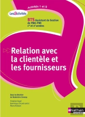 Relation Avec La Clientèle Et Les Fournisseurs ; Bts Assistant De Gestio Pme/Pmi 1ère Et 2ème Année ; Activité 1 Et 2