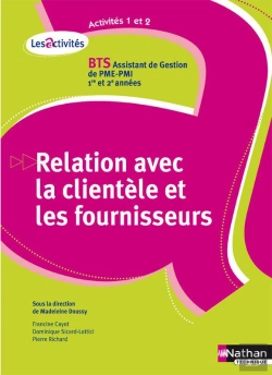 Bertrand.pt - Relation Avec La Clientèle Et Les Fournisseurs ; Bts Assistant De Gestio Pme/Pmi 1ère Et 2ème Année ; Activité 1 Et 2