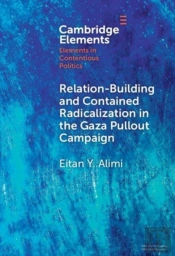 Relation-Building And Contained Radicalization In The Gaza Pullout Campaign