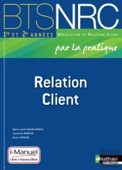 Relation Client Bts Nrc (Par La Pratique) I-Manuel Livre + Licence Eleve 2014