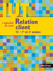 Relation Client ; Iut Tc ; 1ère Et 2e Années (Édition 2010)