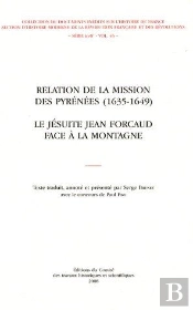 Relation De La Mission Des Pyrénées (1635-1649) ; La Jésuite Jean Forcaud Face À La Montagne