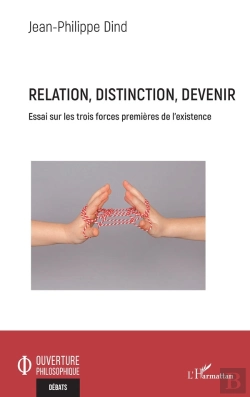 Bertrand.pt - Relation, Distinction, Devenir ; Essai Sur Les Trois Forces Premieres De L'Existence